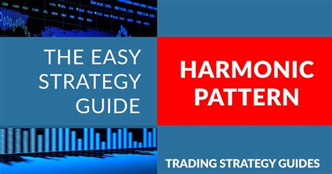 Harmonic Pattern Trading Strategy - Easy Step-By-Step Guide