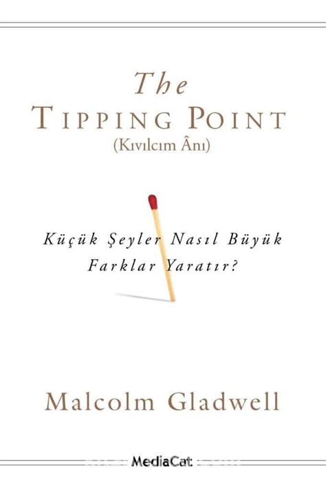 The Tipping Point Kıvılcım Anı Küçük Şeyler Nasıl Büyük Farklar