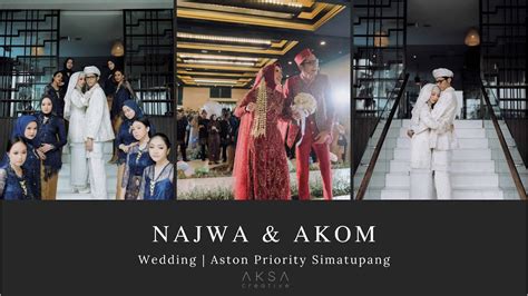 Najwa Akom Wedding At Aston Priority Simatupang Youtube