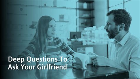 224 Deep Questions To Ask Your Girlfriend Bond And Connect