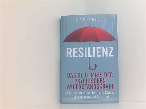 Resilienz Das Geheimnis Der Psychischen Widerstandskraft Was Uns Stark