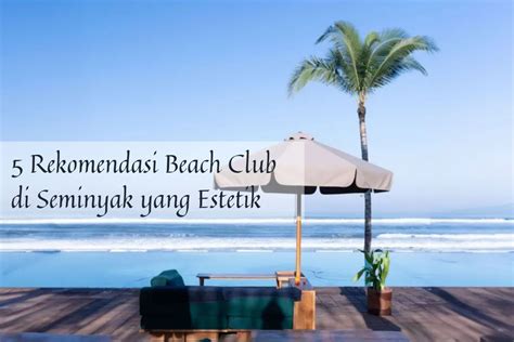 5 Rekomendasi Beach Club Di Seminyak Terpopuler