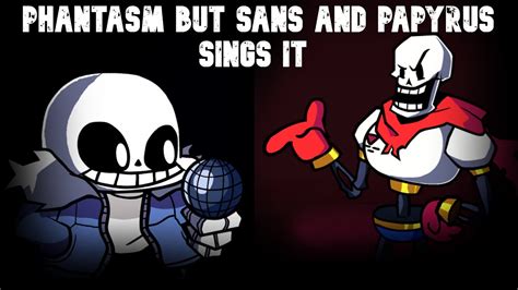 Phantasm But Sans And Papyrus Sings It Vs Chaos Nightmare Fnf