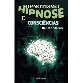 Hipnotismo Hipnose E Consci Ncias Brochado Renato Morais Compra