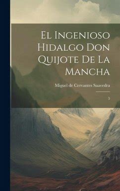 El Ingenioso Hidalgo Don Quijote De La Mancha Von Miguel De Cervantes