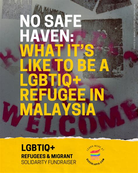 No Safe Haven What It’s Like To Be A Lgbtiq Refugee In Malaysia Queer Lapis