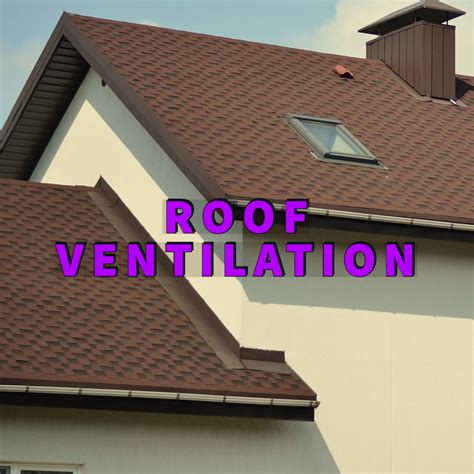 Effective Roof Ventilation: Eliminate 3 Potential Issues!