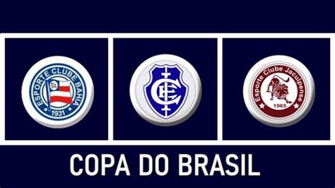 Bahia Itabuna E Jacuipense Conhecem Advers Rios Na Fase Da Copa Do