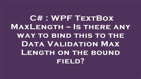 C Wpf Textbox Maxlength Is There Any Way To Bind This To The Data