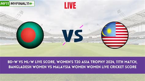 Bd W Vs Ml W Live Score Women S T Asia Trophy Th Match