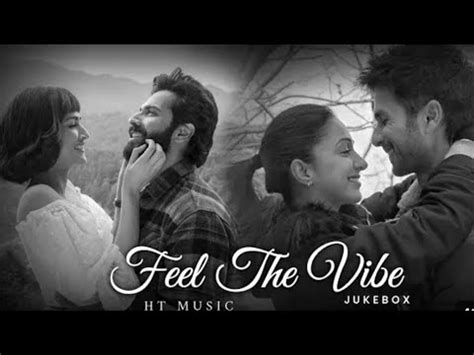 Feel The Vibes Ht Music Arijit Singh Songs Best Of Arijit Singh