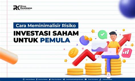 Cara Meminimalisir Risiko Investasi Saham Rivan Kurniawan