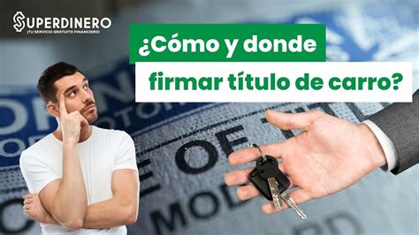 Gu A Paso A Paso Sobre C Mo Firmar Un T Tulo De Un Carro Para