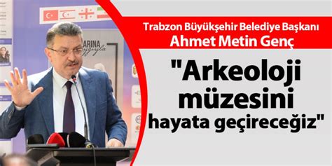 Trabzon Büyükşehir Belediye Başkanı Ahmet Metin Genç ten müjde