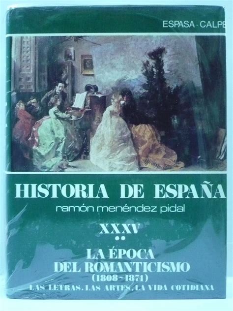 Historia De Espa A Tomo Xxxv Y La Poca Del Romanticismo