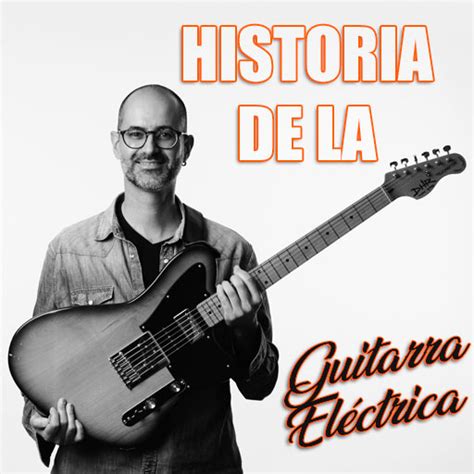 HISTORIA de la GUITARRA ELÉCTRICA