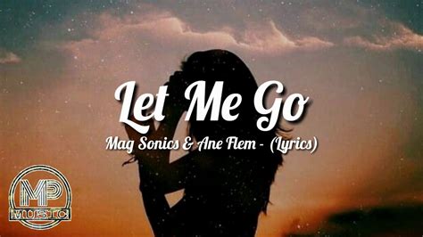 Mag Sonics Ane Flem Let Me Go Lyrics Youtube