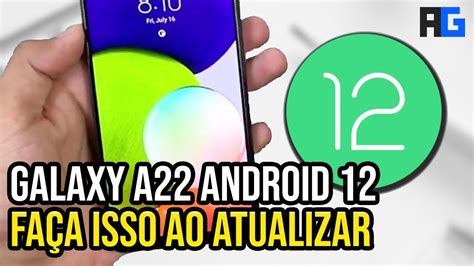 GALAXY A22 CHEGOU ANDROID 12 FAÇA ISSO DEPOIS DE ATUALIZAR O APARELHO