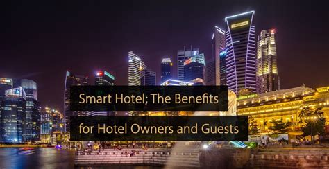 Smart Hotel: What Are the Benefits for Hotel Owners and Guests?