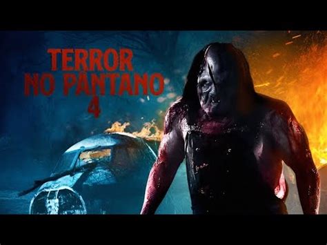 Terror no Pântano 4 2018 Trailer Legendado YouTube