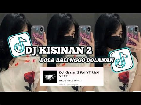 Dj Kisinan Viral Tiktok Dj Bola Bali Nggo Dolanan Slowed