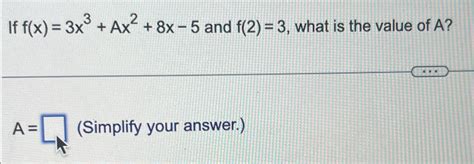 Solved If F X 3x3 Ax2 8x 5 ﻿and F 2 3 ﻿what Is The Value