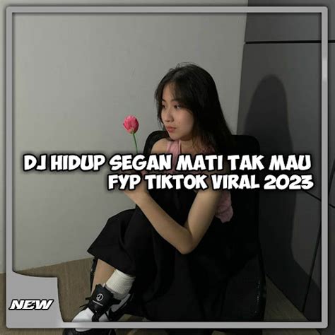 Dj Hidup Segan Mati Tak Mau Youtube Music