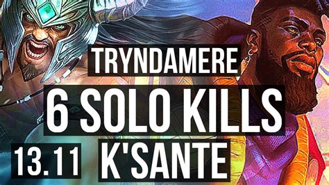 TRYNDAMERE Vs K SANTE TOP 6 Solo Kills 700 Games KR Grandmaster