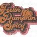 Feelin Pumpkin Spicy Png Retro Pumpkin Sublimation Design Etsy