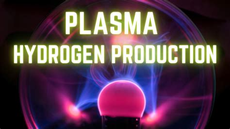 Plasma Hydrogen Production Youtube