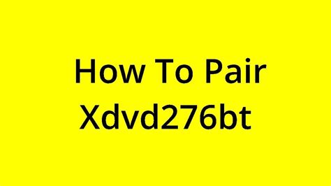 Solved How To Pair Xdvd Bt Youtube