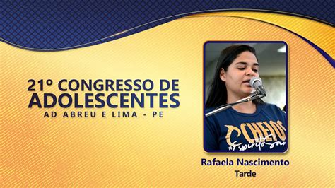 Rafaela Nascimento 21º Congresso de Adolescentes Ieadalpe 27 07