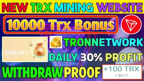 New Trx Mining Website 🤑 Tron Cloud Mining Long Term 10000 Trx