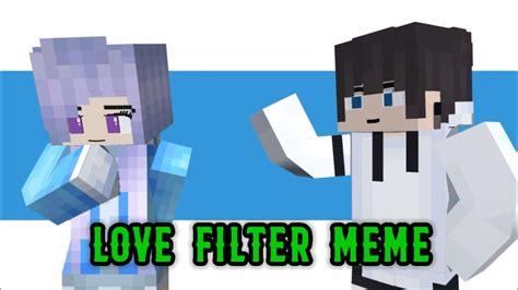 Love Filter Meme Minecraft Animation Prisma D Template By