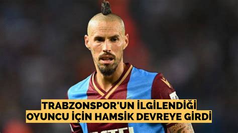 Hamsik Trabzonsporun transferi için devreye girdi