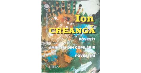 POVESTI AMINTIRI DIN COPILARIE POVESTIRI ION CREANGA Arhiva Okazii Ro