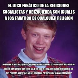 Meme Bad Luck Brian el loco FANÁTICO de la religiones SOCIALISTAS y