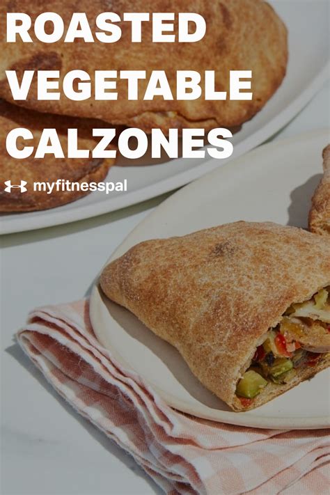 Roasted Vegetable Calzones Recipes Myfitnesspal Post Workout Food