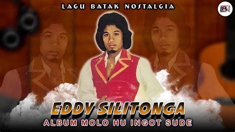 Lagu Batak Nostalgia Eddy Silitonga Album Batak Molo Hu Ingot Sude