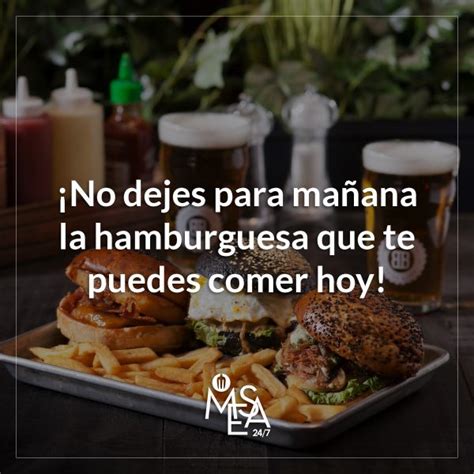 No Dejes Para Ma Ana La Hamburguesa Que Te Puedes Comer Hoy Mesa