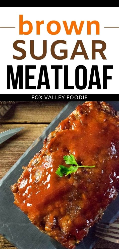 Sweet Savory Brown Sugar Meatloaf Good Meatloaf Recipe Meatloaf