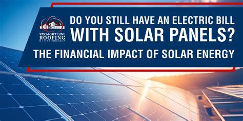 The Financial Impact Of Solar Energy Straight Line Roofing Construction