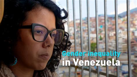 Gender Inequality In Venezuela Cgtn