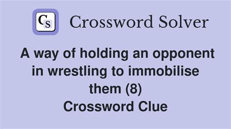 A Way Of Holding An Opponent In Wrestling To Immobilise Them