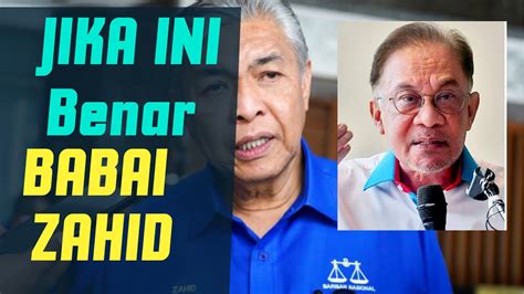 Jika Ini Benar Berlaku MAKA BABAI ZAHID HAMIDI Musnah Segala Harapan