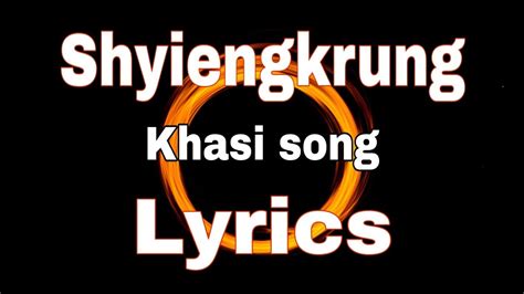 Shyiengkrung Khasi Song Lyrics Youtube