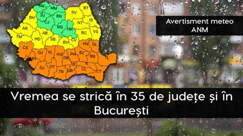 Vremea se strică în 35 de județe și în București Ce conține