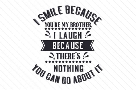 Download I Smile Because You're My Brother, I... SVG File - Free SVG