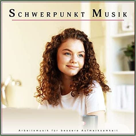 Schwerpunkt Musik Arbeitsmusik F R Bessere Aufmerksamkeit Von