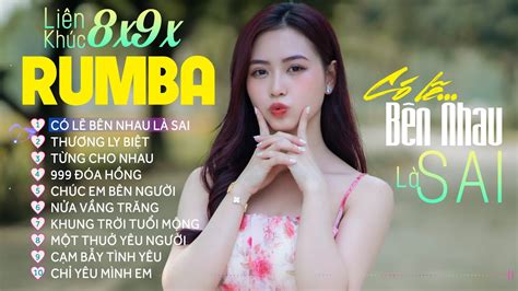 Có Lẽ Bên Nhau Là Sai Thương Ly Biệt Album Nhạc Trẻ Rumba Xuất Sắc